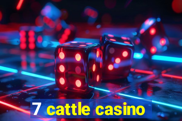 7 cattle casino